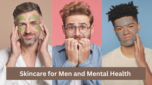 Skincare for Men and Mental Health