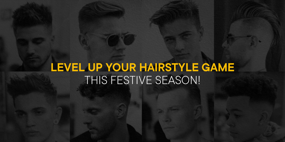 This Festive Season, Upgrade Your Hairstyle Game.