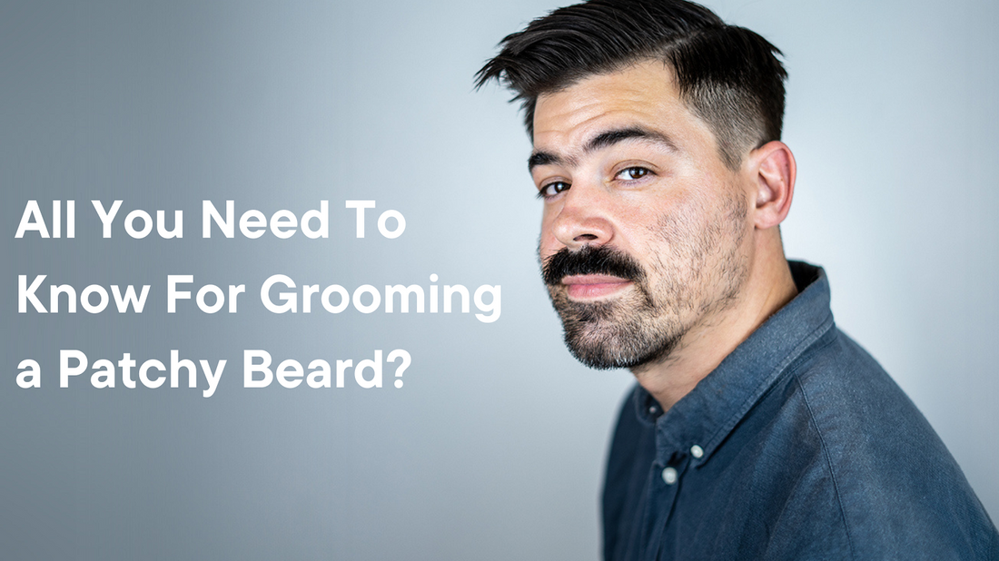 Grooming a Patchy Beard: All You Need To Know