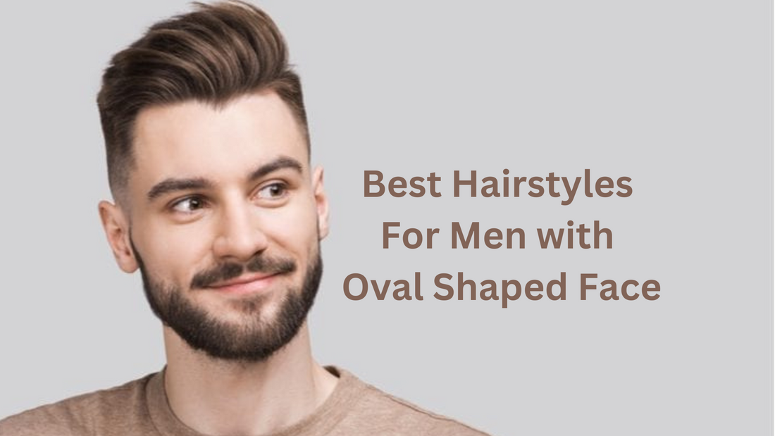 Best Hairstyles For Men With Oval Shaped Face.
