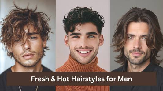 Fresh & Hot Hairstyles for Men