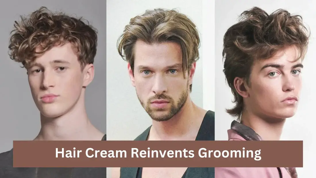 Hair Cream Reinvents Grooming