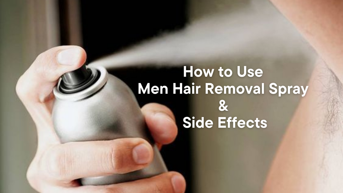 How to Use Men Hair Removal Spray & Side Effects.