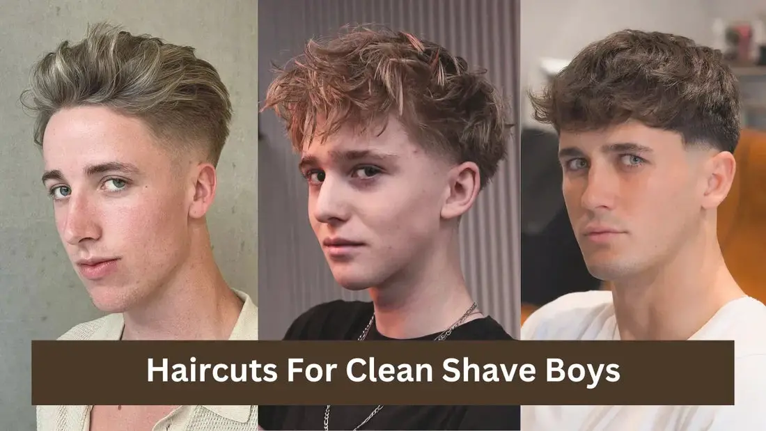 Haircuts For Clean Shave Boys