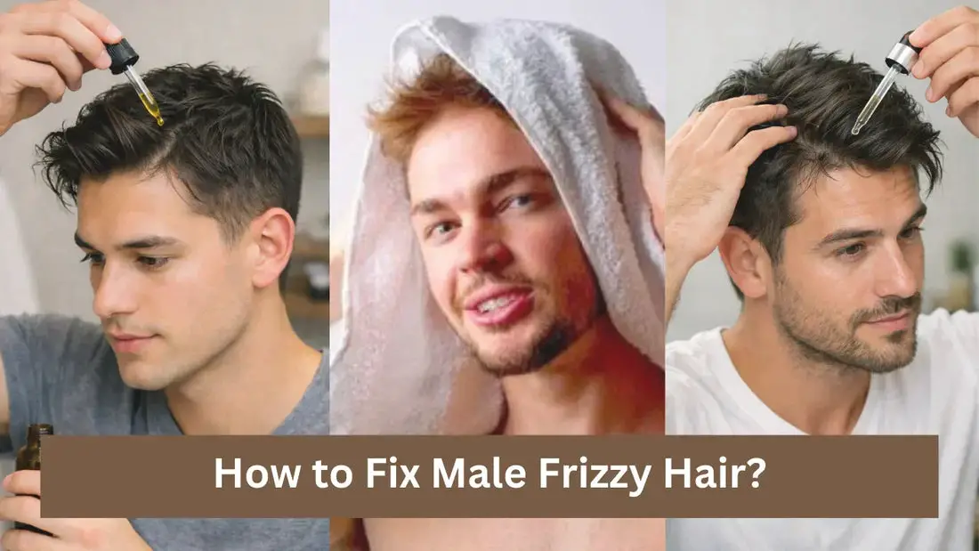 How to Fix Male Frizzy Hair?
