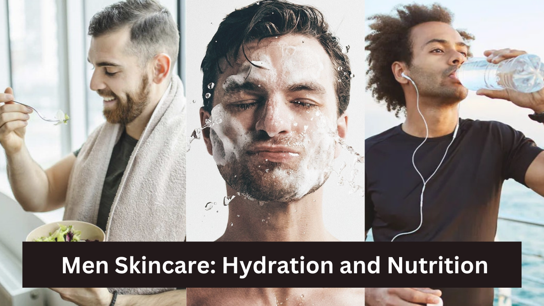 Hydration and Nutrition for Men Skincare