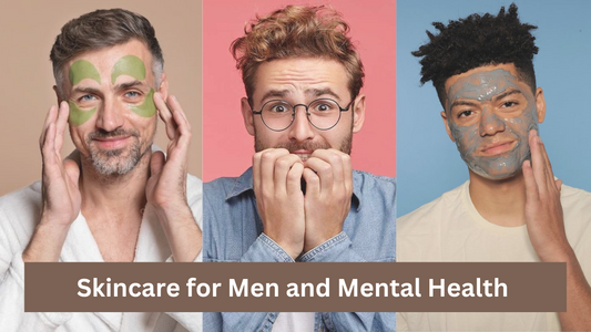 Skincare for Men and Mental Health 