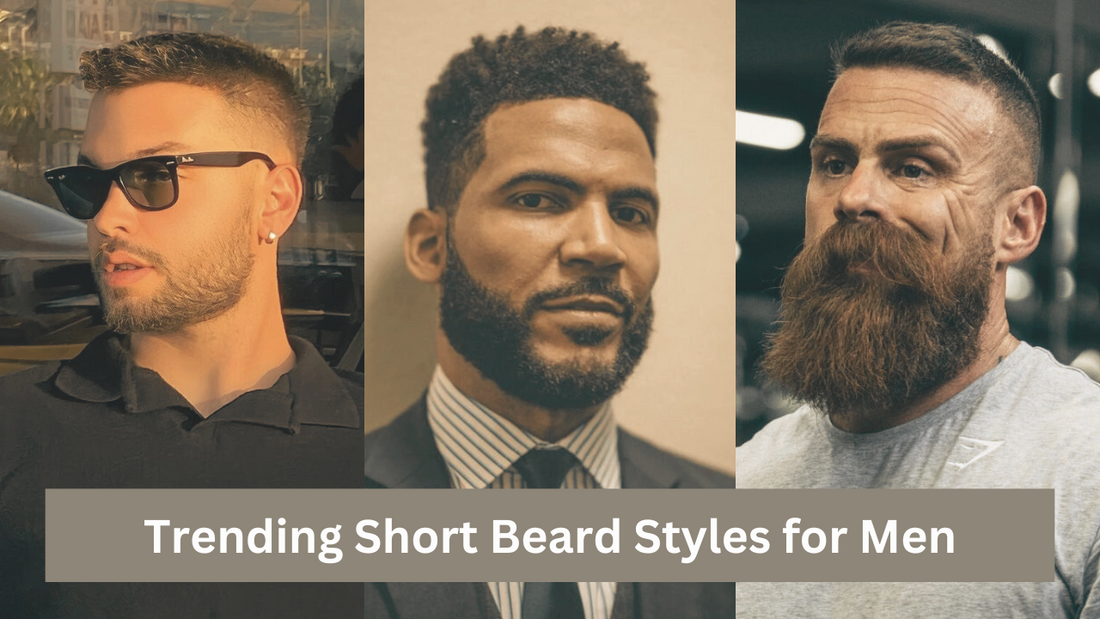 Top Trending Short Beard Styles for Men